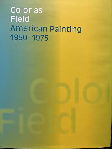 Color as Field: American Painting, 1950-1975 (American Federation of Arts) (9780300120233) by Wilkin, Karen; Belz, Carl