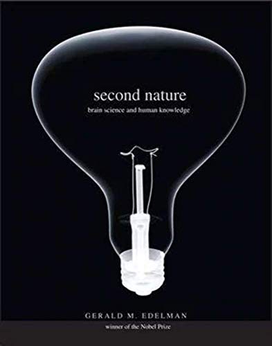 

Second Nature: Brain Science and Human Knowledge