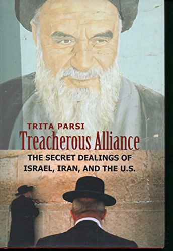 9780300120578: Treacherous Alliance: The Secret Dealings of Israel, Iran, and the United States