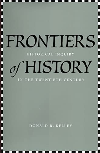 Beispielbild fr Frontiers of History : Historical Inquiry in the Twentieth Century zum Verkauf von Better World Books: West