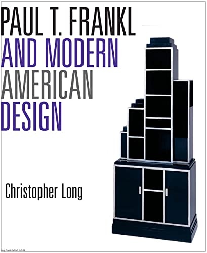 Paul T. Frankl and Modern American Design (9780300121025) by Long, Christopher
