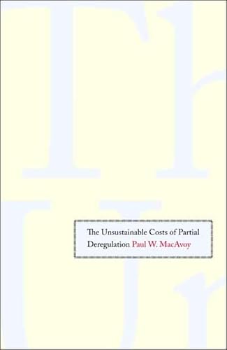 Imagen de archivo de The Unsustainable Costs of Partial Deregulation a la venta por HPB-Red