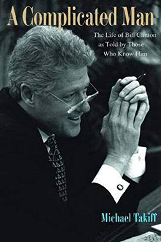 Stock image for A Complicated Man: The Life of Bill Clinton as Told by Those Who Know Him for sale by ThriftBooks-Dallas
