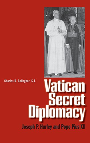 Vatican secret diplomacy. Joseph P. Hurley and Pope Pius XII