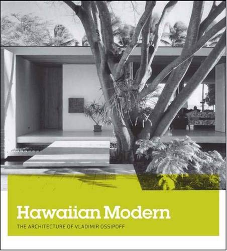 Stock image for Hawaiian Modern: The Architecture of Vladimir Ossipoff for sale by JuddSt.Pancras