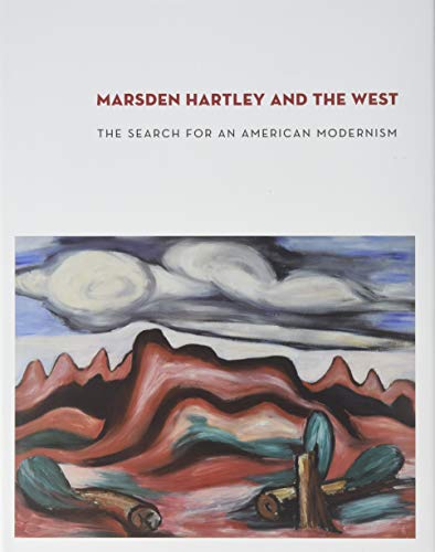Beispielbild fr MARSDEN HARTLEY AND THE WEST; THE SEARCH FOR AN AMERICAN MODERNISM. zum Verkauf von David Hallinan, Bookseller