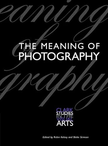 Beispielbild fr The Meaning of Photography (Clark Studies in the Visual Arts) zum Verkauf von Zoom Books Company