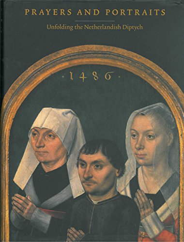 Imagen de archivo de Prayers and Portraits: Unfolding the Netherlandish Diptych a la venta por Housing Works Online Bookstore