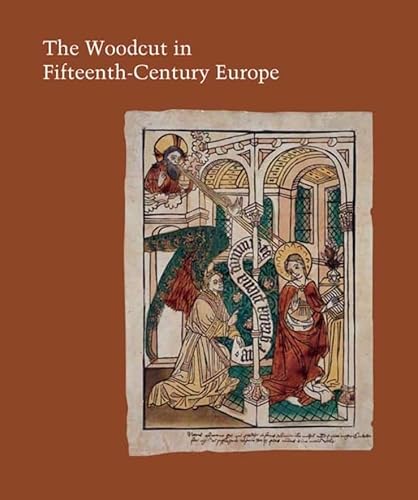 9780300121636: The Woodcut in Fifteeth–Century Europe