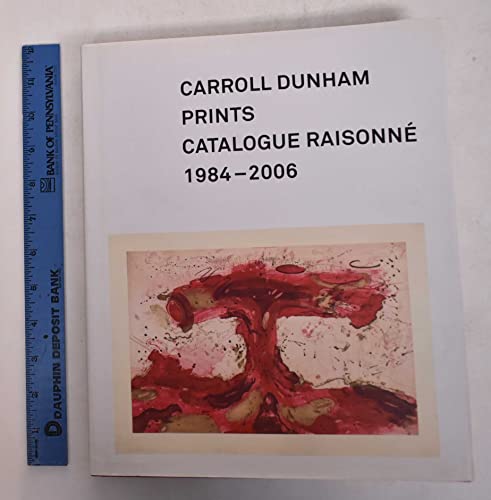 Imagen de archivo de Carroll Dunham Prints: Catalogue Raisonné, 1984-2006 (Addison Gallery of American Art) a la venta por BooksRun