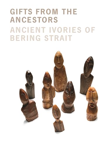 Stock image for Gifts from the Ancestors: Ancient Ivories of Bering Strait for sale by Tim's Used Books  Provincetown Mass.