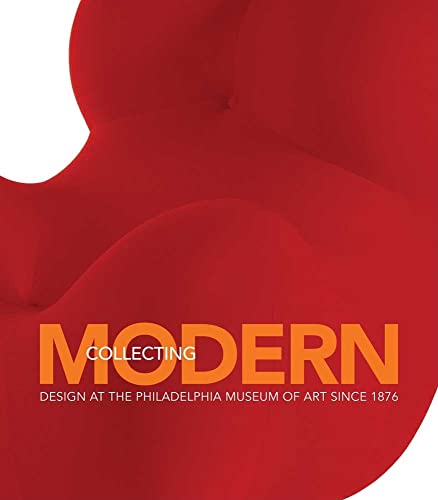 Stock image for Collecting Modern: Design at the Philadelphia Museum of Art Since 1876 for sale by Hennessey + Ingalls
