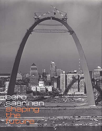 9780300122374: Eero Saarinen: Shaping the Future