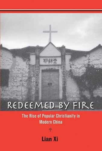 Beispielbild fr Redeemed by Fire: The Rise of Popular Christianity in Modern China zum Verkauf von WorldofBooks