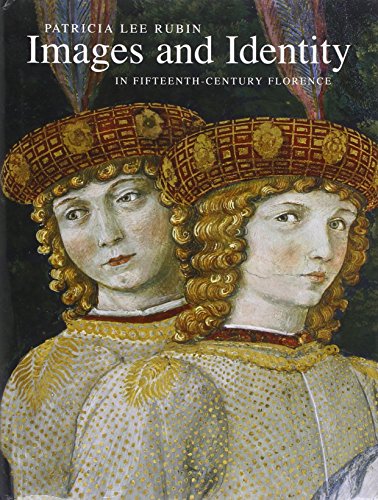 Images and Identity in Fifteenth-Century Florence (9780300123425) by Rubin, Patricia Lee