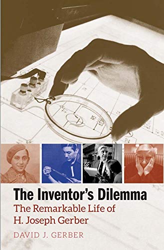 Stock image for The Inventor's Dilemma: The Remarkable Life of H. Joseph Gerber for sale by tttkelly1