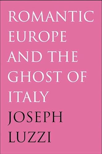 Stock image for Romantic Europe and the Ghost of Italy for sale by HPB-Red