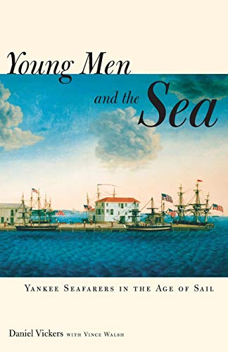 Stock image for Young Men and the Sea: Yankee Seafarers in the Age of Sail for sale by More Than Words