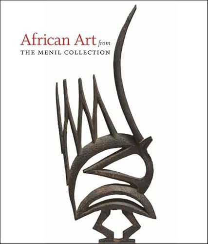 AFRICAN ART FROM THE MENIL COLLECTION.