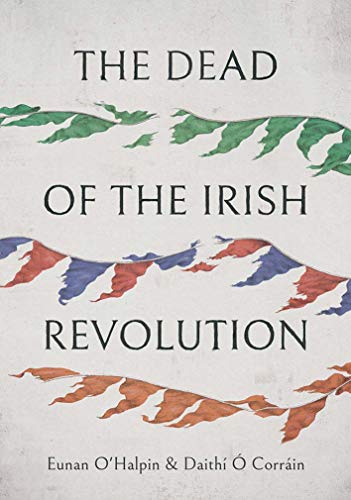 Stock image for The Dead of the Irish Revolution for sale by Midtown Scholar Bookstore