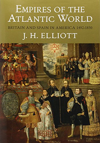 Beispielbild fr Empires of the Atlantic World: Britain and Spain in America 1492-1830 zum Verkauf von SecondSale