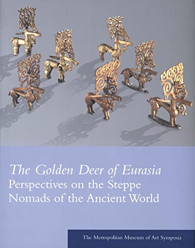 The Golden Deer of Eurasia: Perspectives on the Steppe Nomads of the Ancient World