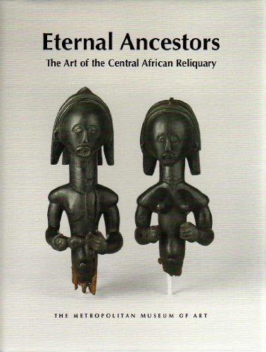 Stock image for Eternal Ancestors : The Art of the Central African Reliquary for sale by Better World Books: West