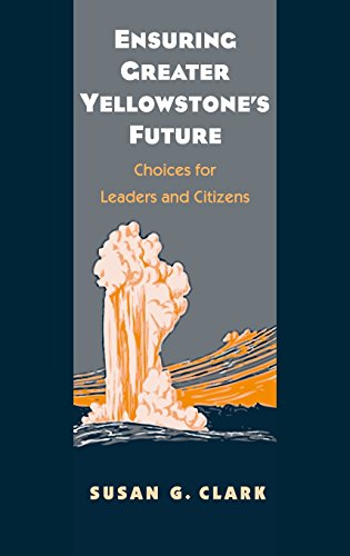 Imagen de archivo de Ensuring Greater Yellowstone's Future: Choices for Leaders and Citizens a la venta por Chiron Media