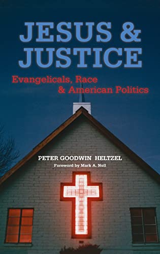 Stock image for Jesus and Justice: Evangelicals, Race, and American Politics for sale by Gulf Coast Books