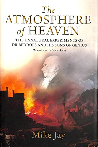 Beispielbild fr The Atmosphere of Heaven: The Unnatural Experiments of Dr Beddoes and His Sons of Genius zum Verkauf von HPB-Ruby