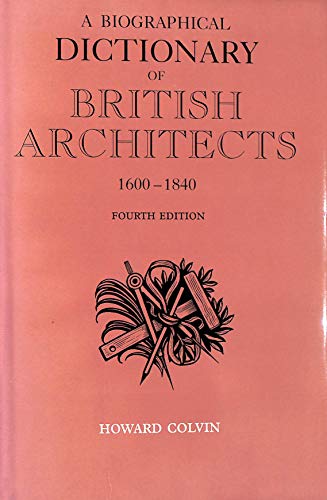 9780300125085: A Biographical Dictionary of British Architects, 1600-1840 (Paul Mellon Centre for Studies in British Art)