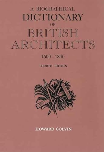 9780300125085: A Biographical Dictionary of British Architects 1600-1840 (Paul Mellon Centre for Studies in British Art): Fourth Edition
