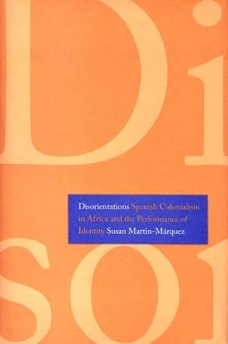 Imagen de archivo de Disorientations Spanish Colonialism in Africa and the Performance of Identity a la venta por PBShop.store US