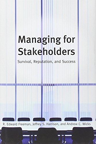 Managing for Stakeholders: Survival, Reputation, and Success (The Business Roundtable Institute for Corporate Ethics Series in Ethics and Lead) (9780300125283) by R. Edward Freeman; Jeffrey S. Harrison; Andrew C. Wicks