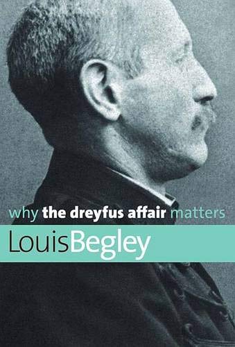 9780300125320: Why the Dreyfus Affair Matters (Why X Matters Series)