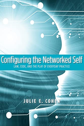 Beispielbild fr Configuring the Networked Self: Law, Code, and the Play of Everyday Practice zum Verkauf von Chiron Media