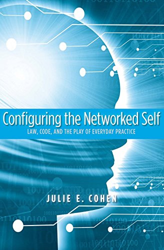 Imagen de archivo de Configuring the Networked Self: Law, Code, and the Play of Everyday Practice a la venta por GF Books, Inc.