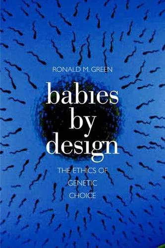 9780300125467: Babies by Design: The Ethics of Genetic Choice