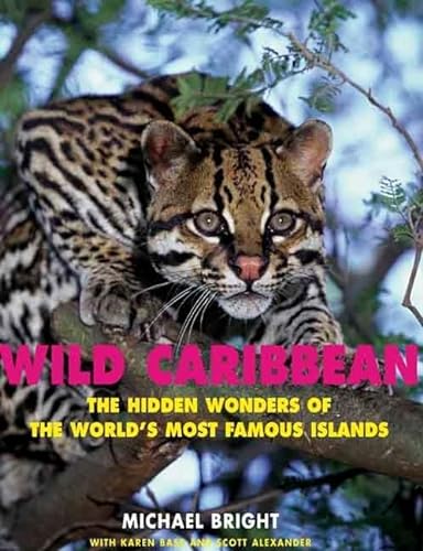 Stock image for Wild Caribbean: The Hidden Wonders of the World's Most Famous Islands for sale by OwlsBooks
