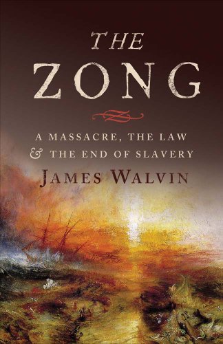 The Zong: A Massacre, the Law and the End of Slavery (9780300125559) by Walvin, James
