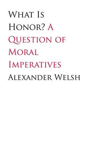 9780300125641: What is Honor?: A Question of Moral Imperatives