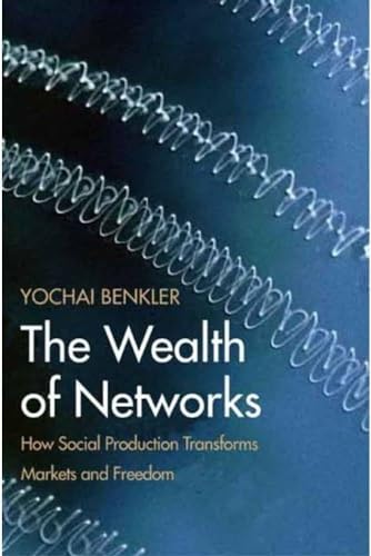 Beispielbild fr The Wealth of Networks: How Social Production Transforms Markets and Freedom zum Verkauf von Decluttr