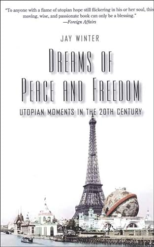 9780300126020: Dreams of Peace and Freedom: Utopian Moments In The Twentieth Century