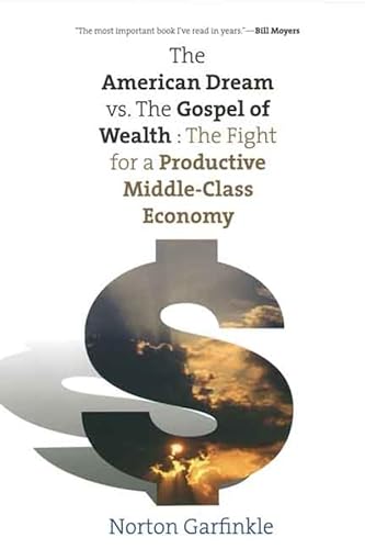 Imagen de archivo de The American Dream vs. the Gospel of Wealth: The Fight for a Productive Middle-Class Economy a la venta por ThriftBooks-Atlanta