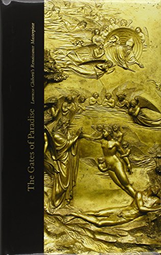 The Gates of Paradise: Lorenzo Ghiberti's Renaissance Masterpiece (ISBN: 9780300126150)