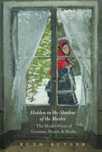 Stock image for Hidden in the Shadow of the Master : The Model-Wives of C zanne, Monet, and Rodin for sale by Better World Books: West