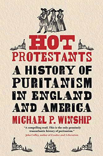 Beispielbild fr Hot Protestants: A History of Puritanism in England and America zum Verkauf von Friends of  Pima County Public Library
