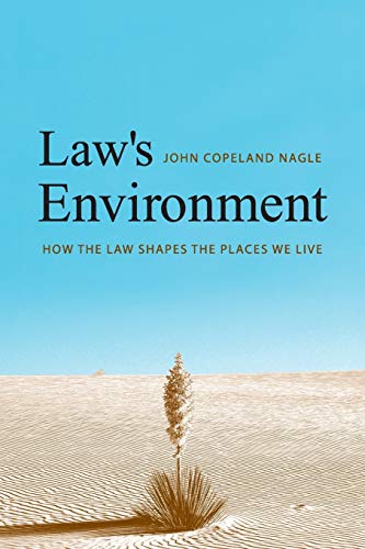 9780300126297: Law's Environment: How the Law Shapes the Places We Live