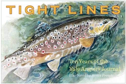 Beispielbild fr Tight Lines: Ten Years of the Yale Anglers' Journal zum Verkauf von Twice Sold Tales