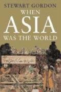 9780300126365: When Asia Was the World